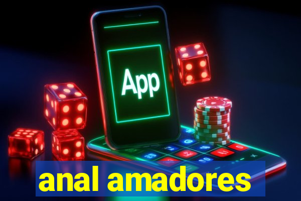 anal amadores